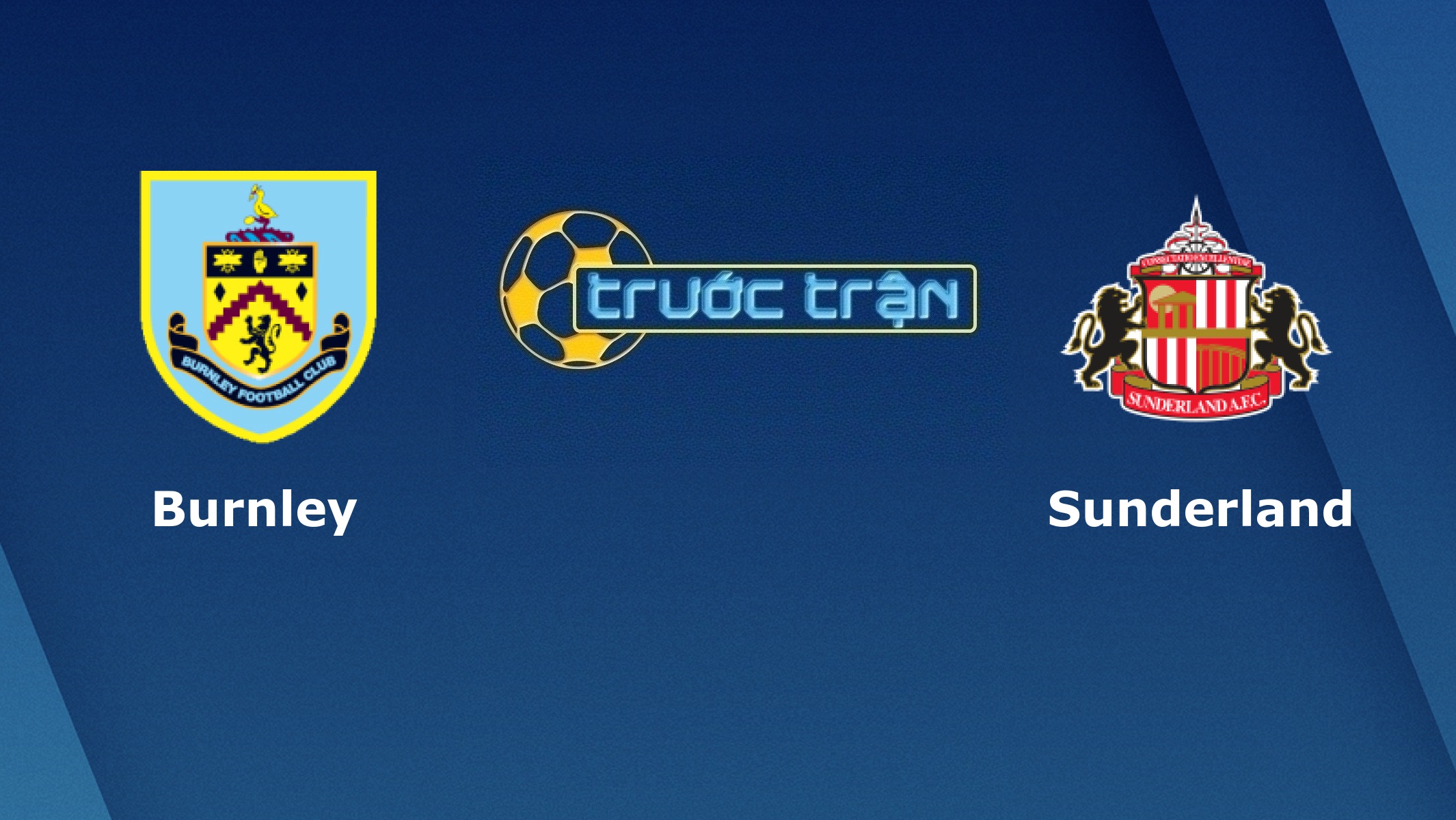 Burnley vs Sunderland – Tip kèo bóng đá hôm nay – 29/08
