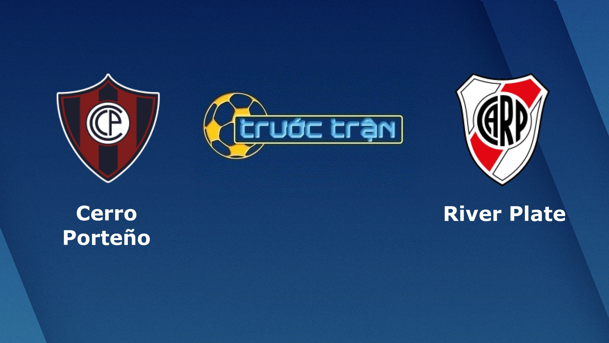 Cerro Porteno vs River Plate – Tip kèo bóng đá hôm nay – 30/08