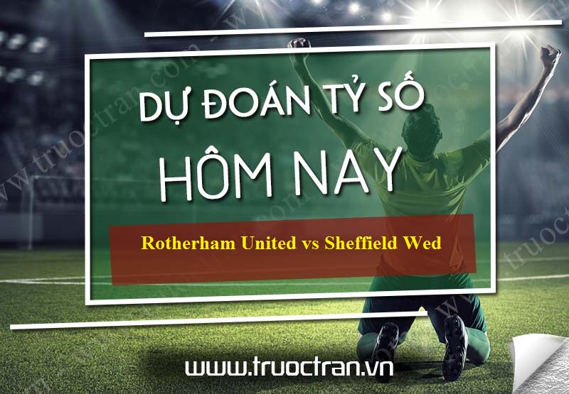 Dự đoán tỷ số bóng đá Rotherham United vs Sheffield Wed – Carabao Cup – 29/08/2019