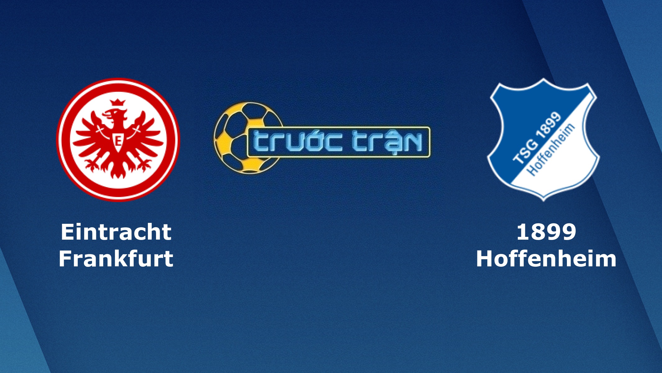 Eintracht Frankfurt vs Hoffenheim – Tip kèo bóng đá hôm nay – 18/08