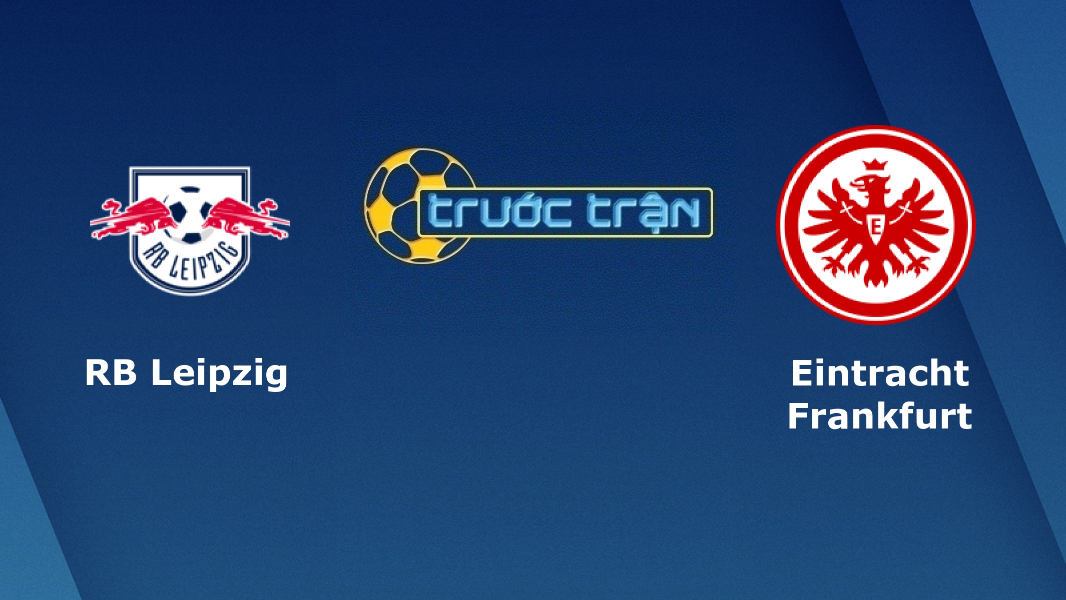 RB Leipzig vs Eintracht Frankfurt – Tip kèo bóng đá hôm nay – 25/08