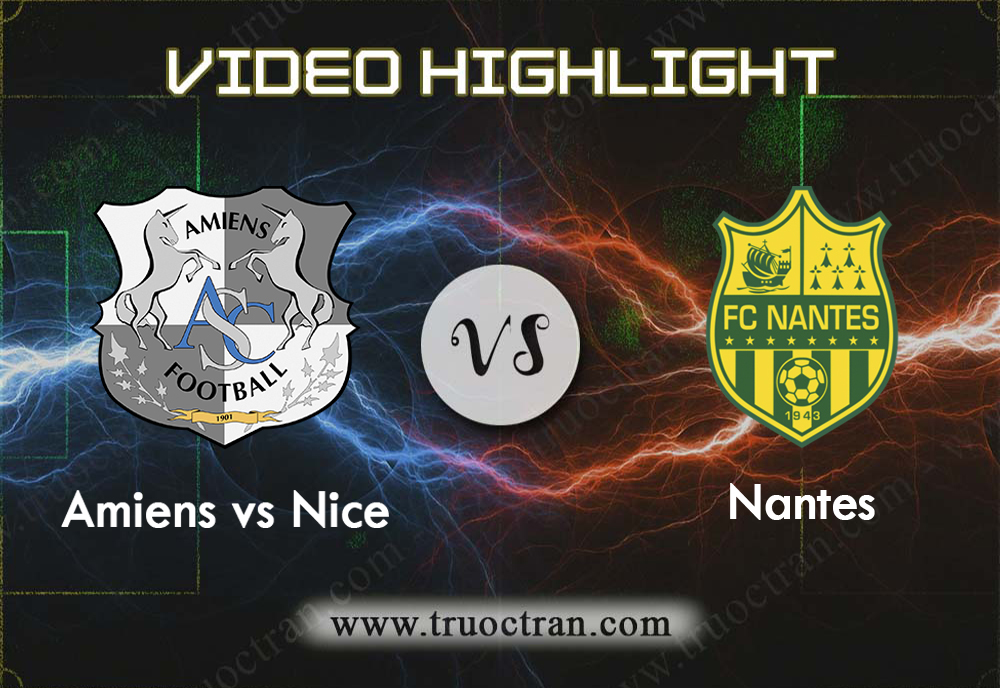 Video Highlight: Amiens & Nantes – VĐQG Pháp – 25/8/2019