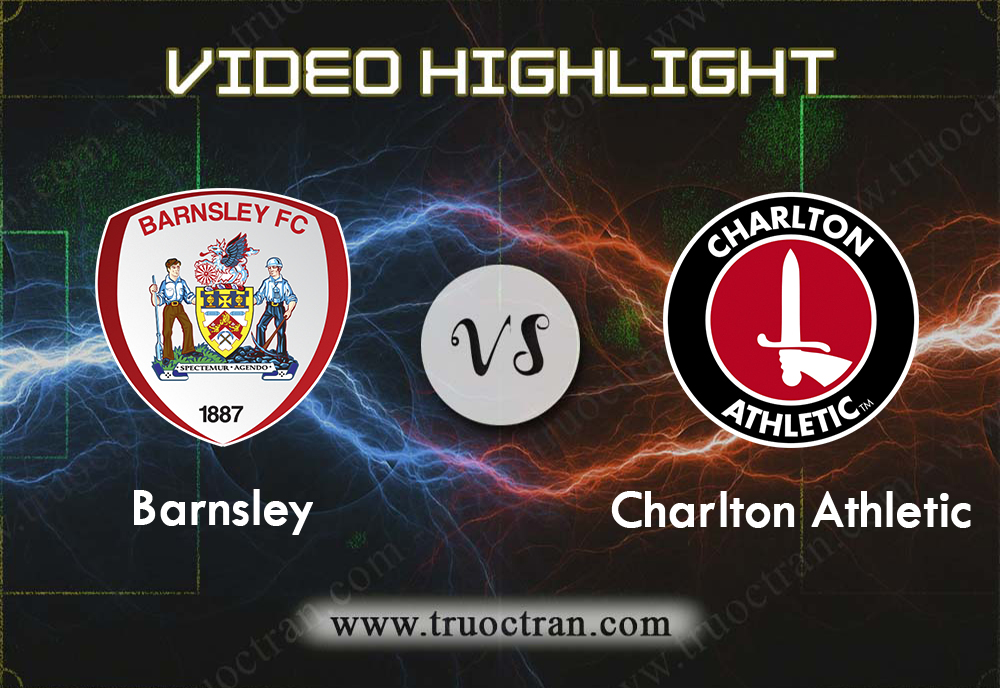 Video Highlight: Barnsley & Charlton Athletic – Hạng Nhất Anh – 17/8/2019