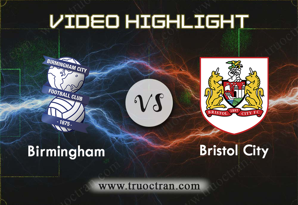 Video Highlight: Birmingham & Bristol City – Hạng Nhất Anh – 10/8/2019