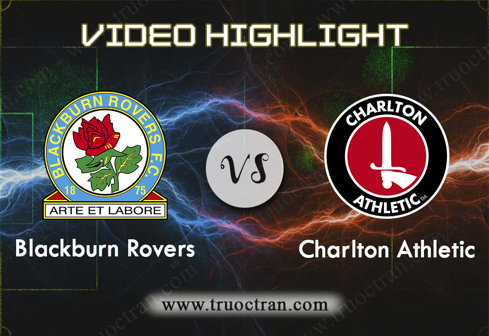 Video Highlight: Blackburn Rovers & Charlton Athletic – Hạng Nhất Anh – 3/8/2019