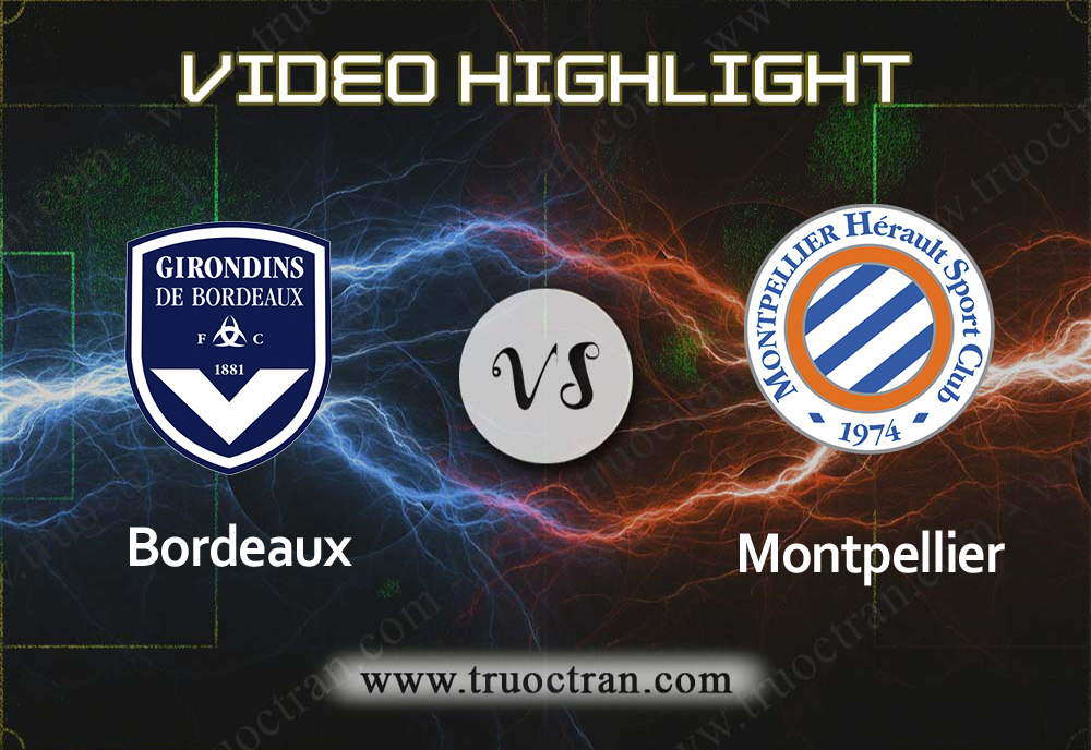 Video Highlight: Bordeaux & Montpellier – VĐQG Pháp – 18/8/2019