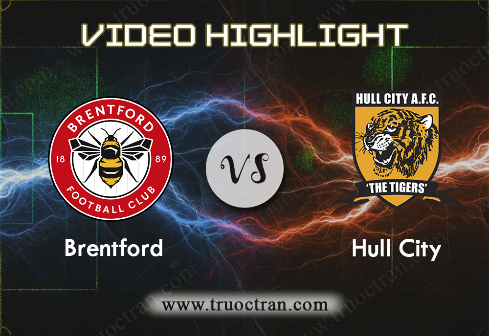 Video Highlight: Brentford & Hull City – Hạng Nhất Anh – 17/8/2019