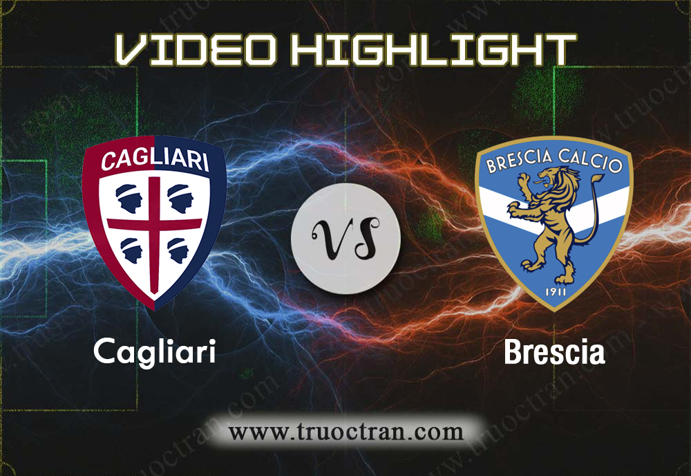 Video Highlight: Cagliari & Brescia – VĐQG Italia – 26/8/2019