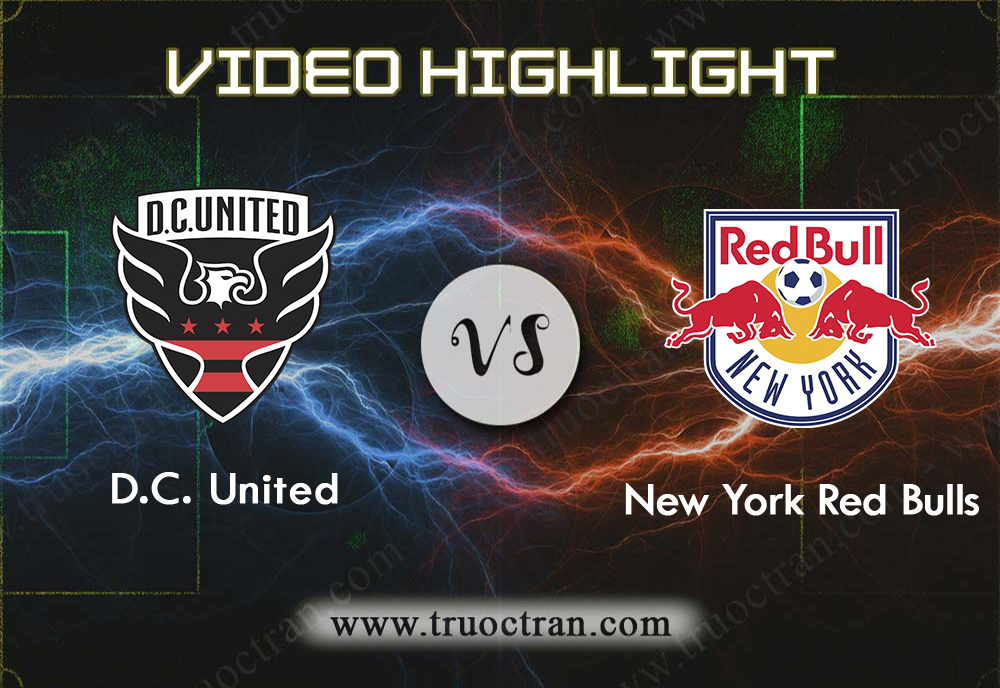 Video Highlight: D.C. Utd & New York RB – VĐQG Mỹ – 22/8/2019