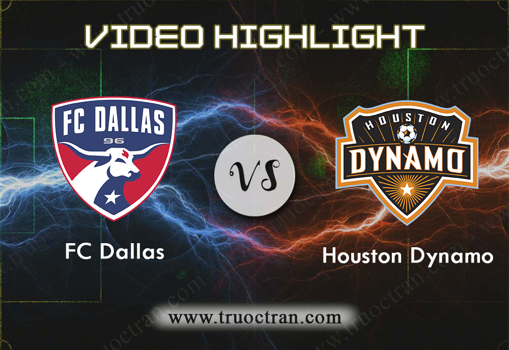 Video Highlight: Dallas & Houston Dynamo – VĐQG Mỹ – 26/8/2019
