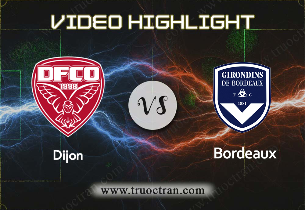 Video Highlight: Dijon & Bordeaux – VĐQG Pháp – 25/8/2019