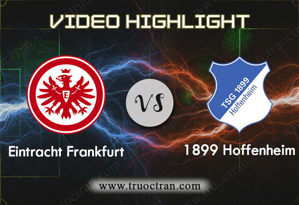 Video Highlight: Ein.Frankfurt & Hoffenheim – VĐQG Đức – 18/8/2019