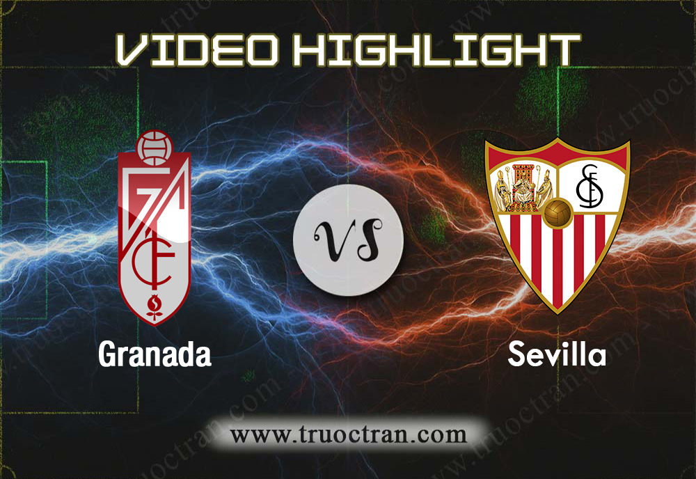 Video Highlight: Granada & Sevilla – VĐQG Tây Ban Nha – 24/8/2019