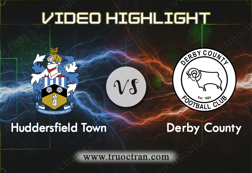 Video Highlight: Huddersfield & Derby County – Hạng Nhất Anh – 6/8/2019