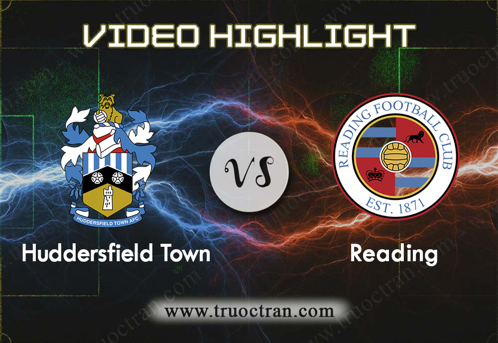 Video Highlight: Huddersfield & Reading – Hạng Nhất Anh – 24/8/2019