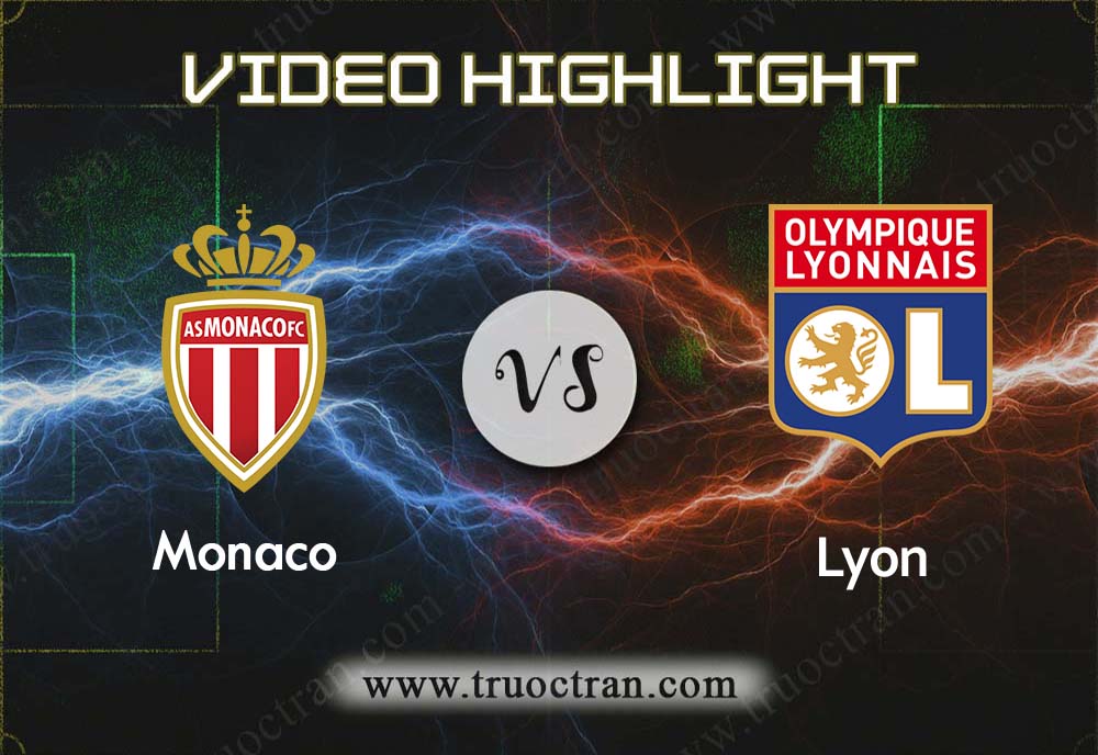 Video Highlight: Monaco & Lyon – VĐQG Pháp – 10/8/2019