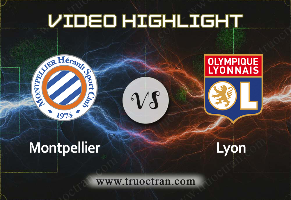 Video Highlight: Montpellier & Lyon – VĐQG Pháp – 28/8/2019
