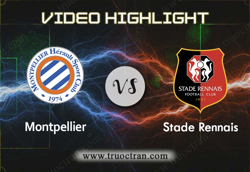Video Highlight: Montpellier & Rennes – VĐQG Pháp – 11/8/2019