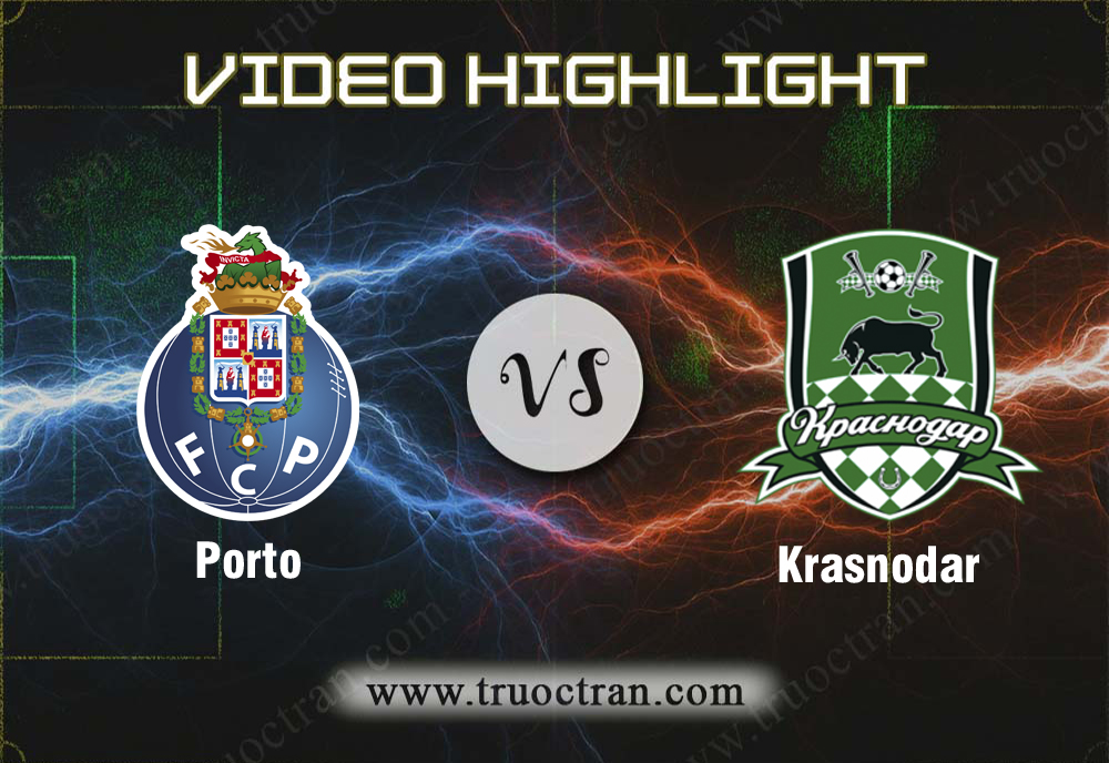 Video Highlight: Porto & Krasnodar – Cúp C1 Châu Âu – 14/8/2019