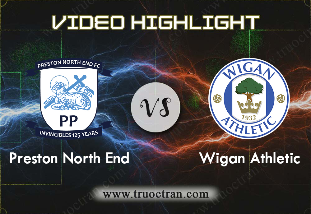 Video Highlight: Preston North End & Wigan – Hạng Nhất Anh – 10/8/2019