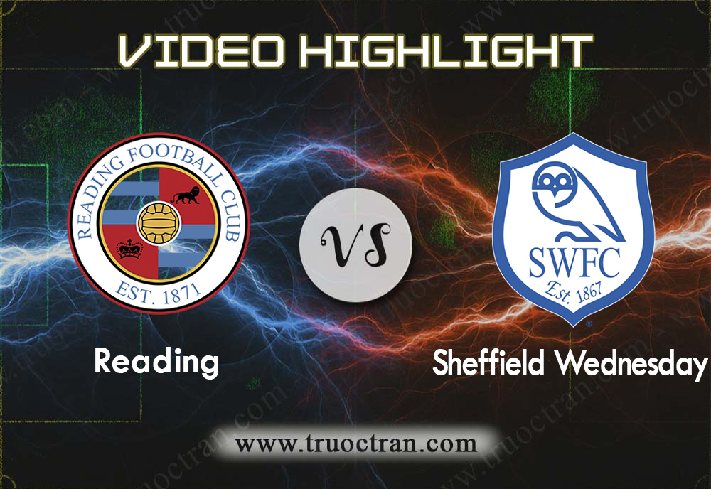 Video Highlight: Reading & Sheffield Wed – Hạng Nhất Anh – 3/8/2019