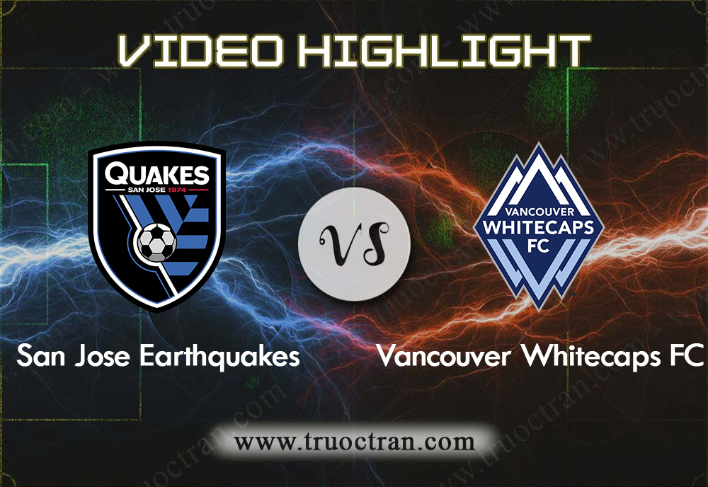 Video Highlight: San Jose EQ & Vancouver WC – VĐQG Mỹ – 25/8/2019