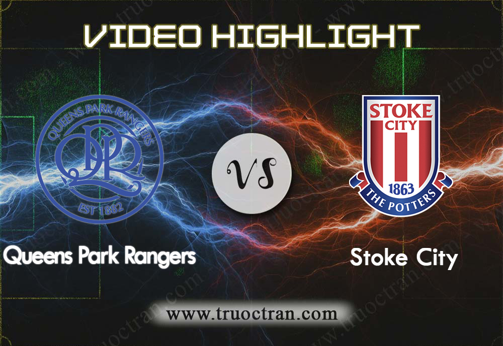 Video Highlight: Stoke City & QPR – Hạng Nhất Anh – 3/8/2019