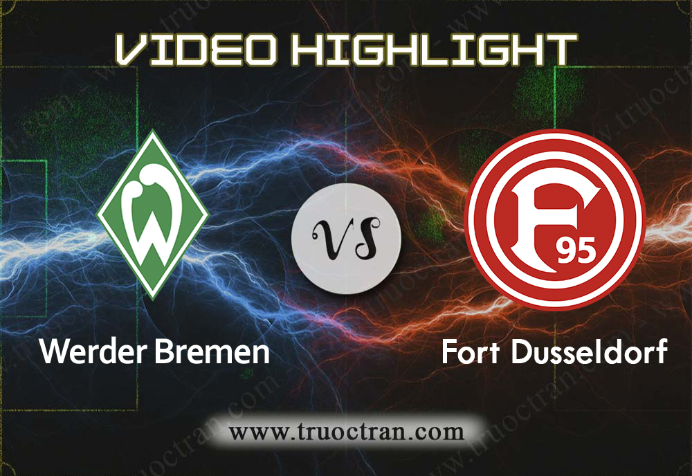 Video Highlight: Wer.Bremen & Fort.Dusseldorf – VĐQG Đức – 17/8/2019
