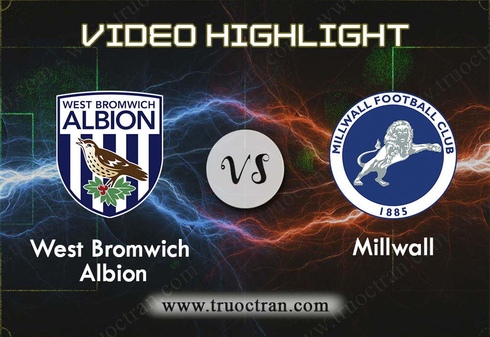 Video Highlight: West Brom & Millwall – Hạng Nhất Anh – 10/8/2019