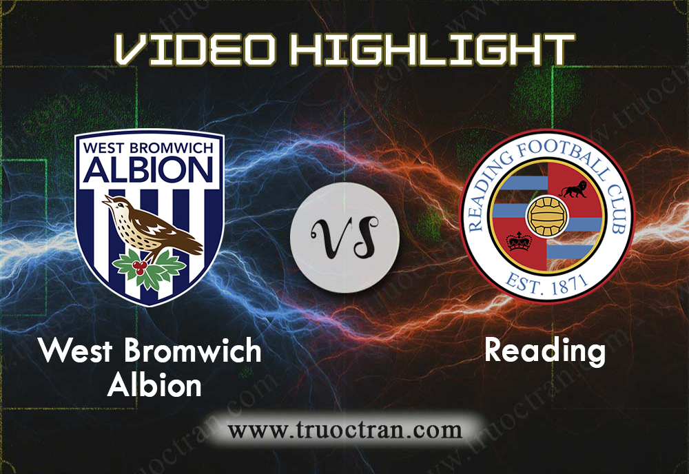 Video Highlight: West Brom & Reading – Hạng Nhất Anh – 22/8/2019