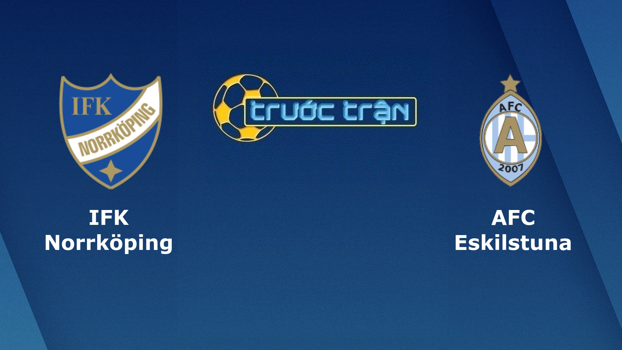 Norrkoping vs AFC Eskilstuna – Tip kèo bóng đá hôm nay – 27/09