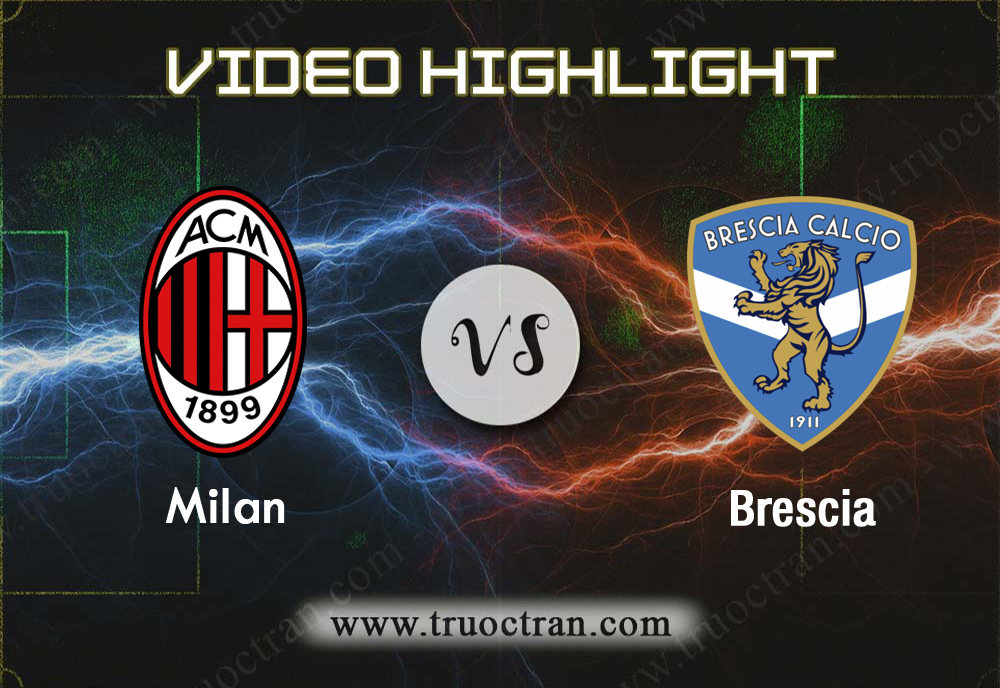 Video Highlight: AC Milan & Brescia – VĐQG Italia – 31/8/2019