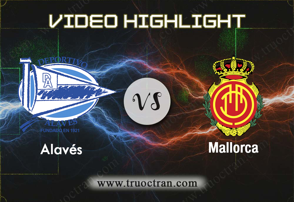 Video Highlight: Alaves & Mallorca – VĐQG Tây Ban Nha – 29/9/2019