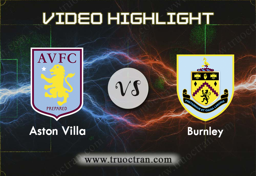 Video Highlight: Aston Villa & Burnley – Ngoại Hạng Anh – 28/9/2019