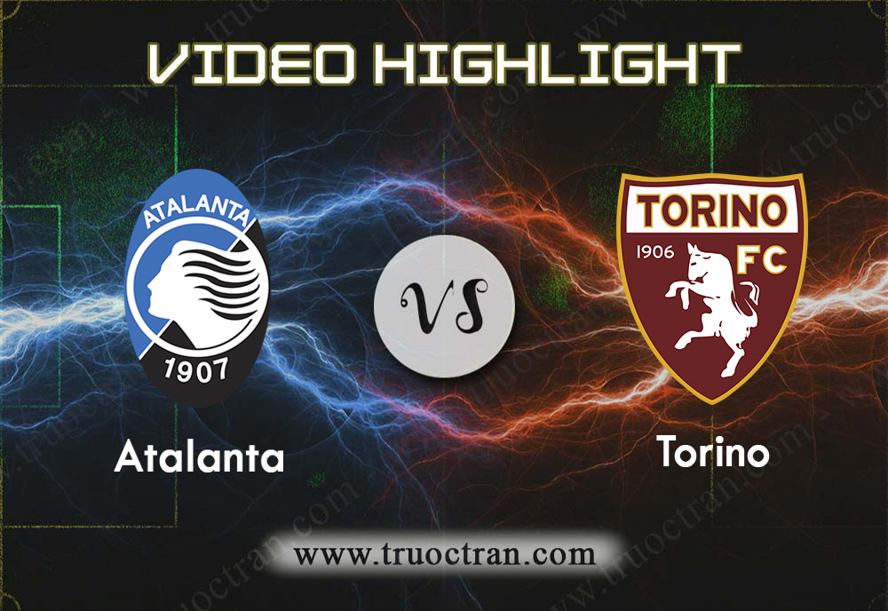 Video Highlight: Atalanta & Torino – VĐQG Italia – 2/9/2019