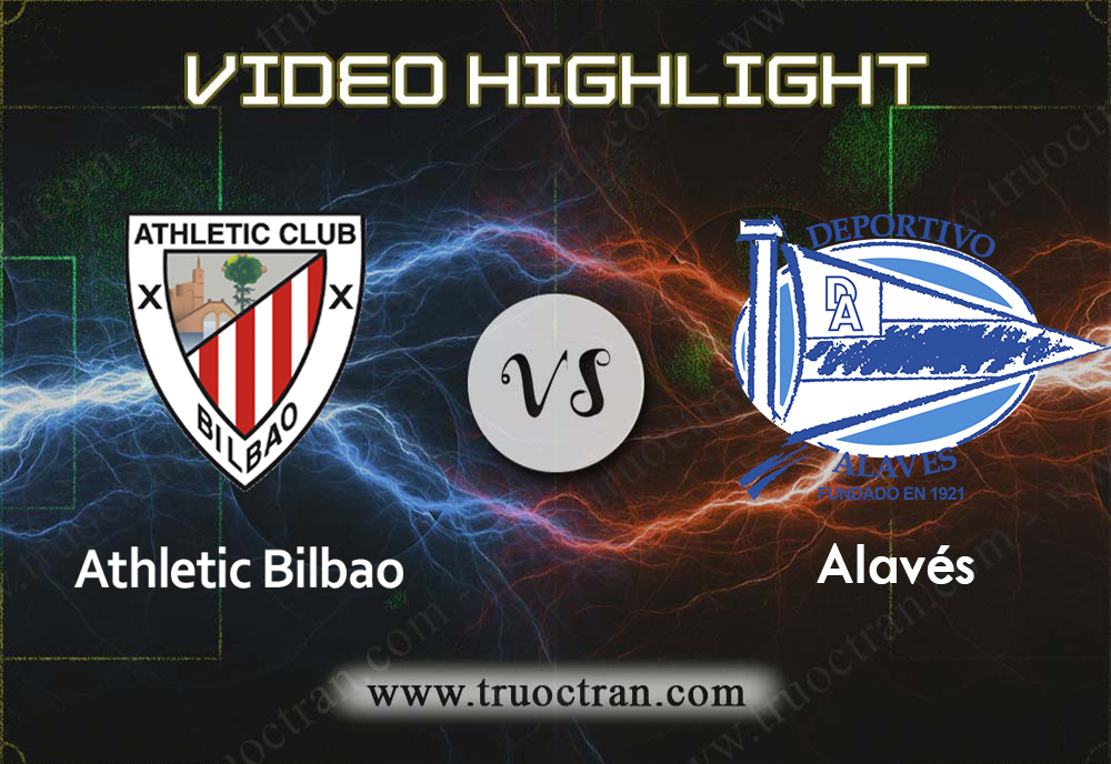 Video Highlight: Athletic Bilbao & Alaves – VĐQG Tây Ban Nha – 22/9/2019