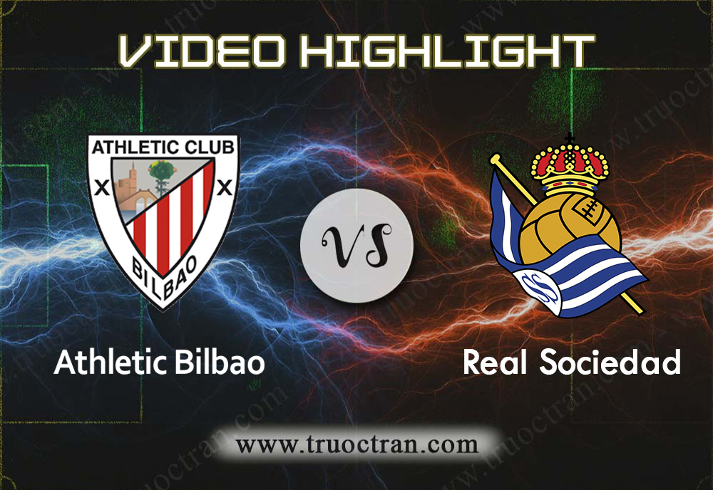 Video Highlight: Athletic Bilbao & Real Sociedad – VĐQG Tây Ban Nha – 31/8/2019