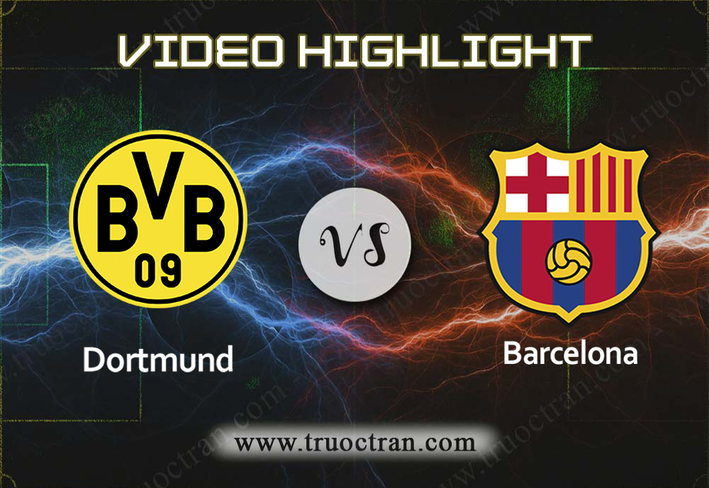 Video Highlight: B.Dortmund & Barcelona – Cúp C1 Châu Âu – 18/9/2019