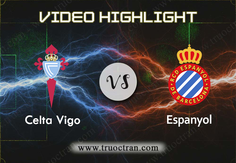 Video Highlight: Celta Vigo & Espanyol – VĐQG Tây Ban Nha – 27/9/2019