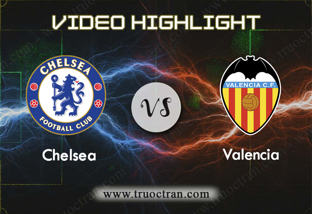 Video Highlight: Chelsea & Valencia – Cúp C1 Châu Âu – 18/9/2019