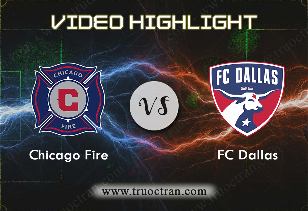 Video Highlight: Chicago Fire & Dallas – VĐQG Mỹ – 15/9/2019