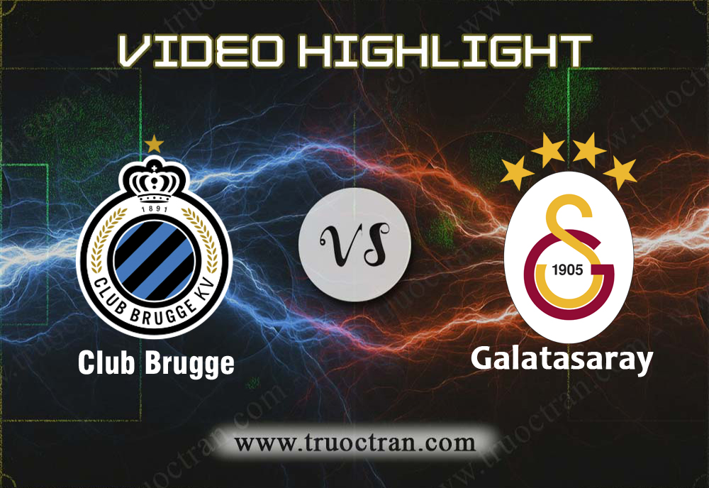 Video Highlight: Club Brugge & Galatasaray – Cúp C1 Châu Âu – 18/9/2019