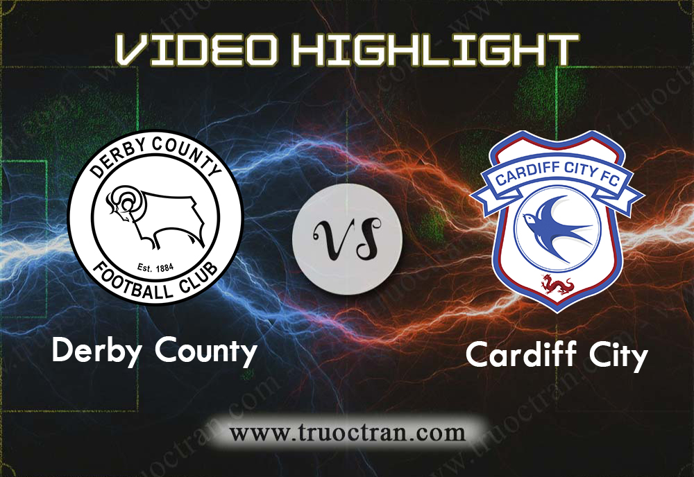 Video Highlight: Derby County & Cardiff City – Hạng Nhất Anh – 14/9/2019