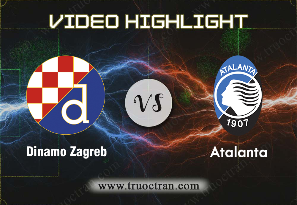 Video Highlight: Dinamo Zagreb & Atalanta – Cúp C1 Châu Âu – 19/9/2019