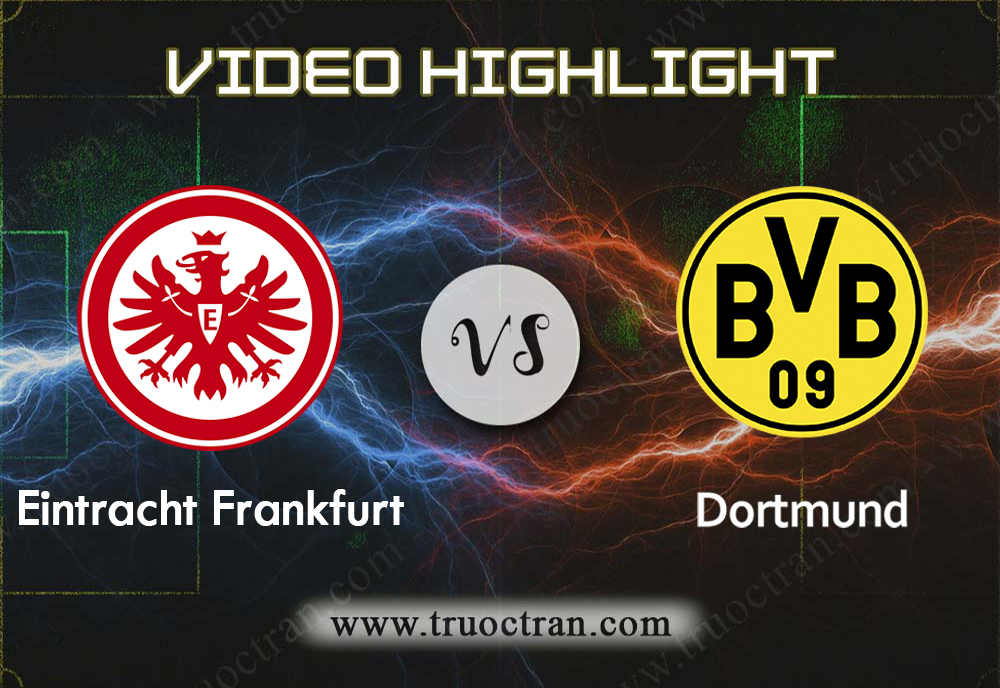 Video Highlight: Ein.Frankfurt & B.Dortmund – VĐQG Đức – 22/9/2019