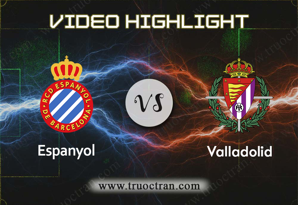 Video Highlight: Espanyol & Valladolid – VĐQG Tây Ban Nha – 29/9/2019