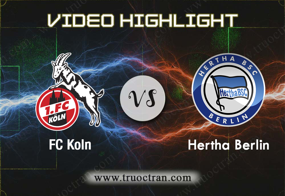 Video Highlight: FC Koln & Hertha Berlin – VĐQG Đức – 29/9/2019