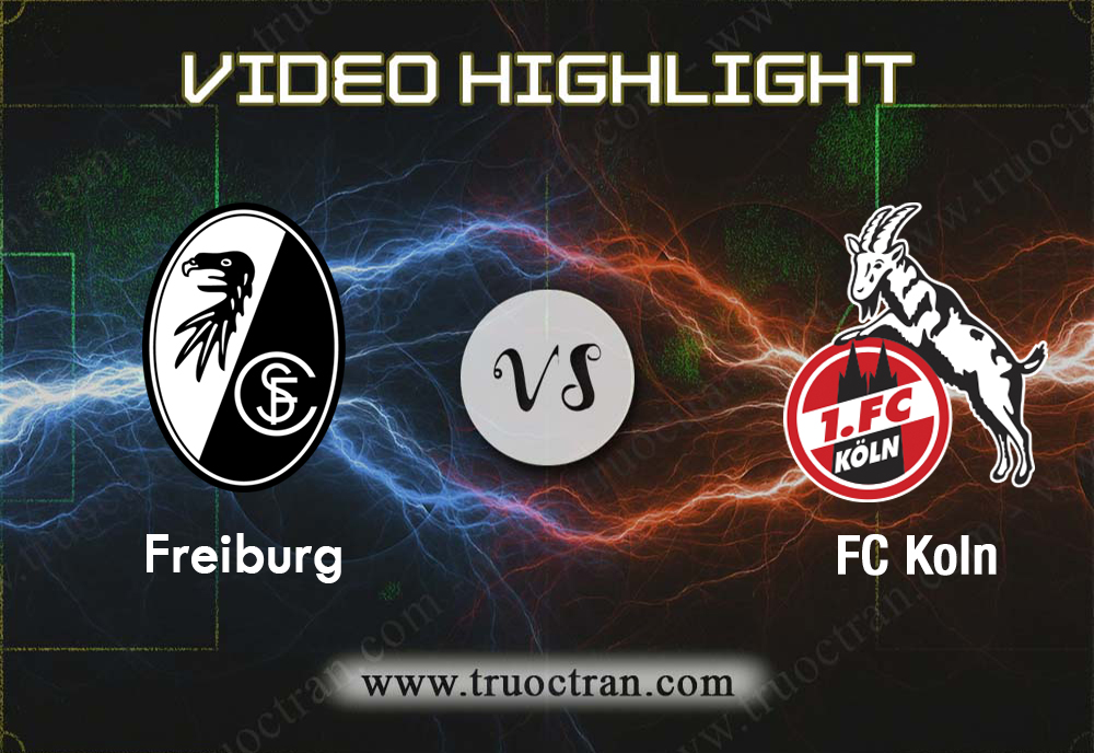 Video Highlight: Freiburg & FC Koln – VĐQG Đức – 31/8/2019