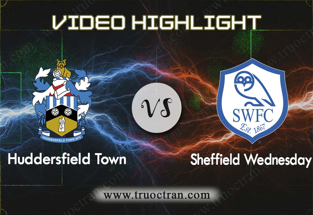 Video Highlight: Huddersfield & Sheffield Wed – Hạng Nhất Anh – 15/9/2019