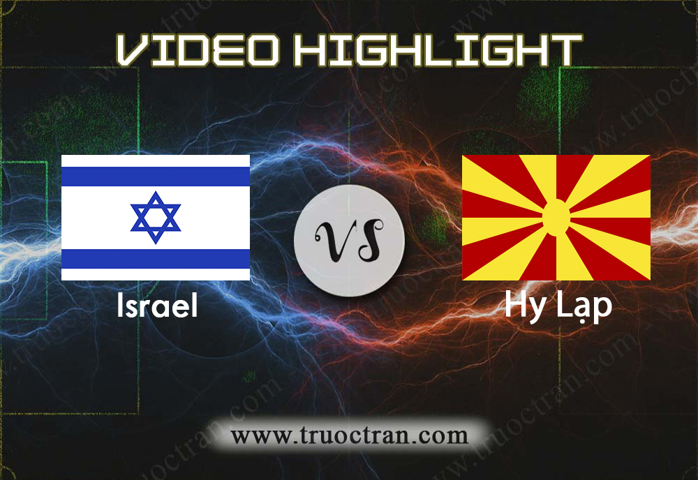 Video Highlight: Israel & Macedonia – Vòng loại Euro 2020 – 6/9/2019